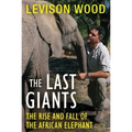 The Last Giants: The Rise and Fall of the African Elephant