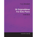 36 Originaltänze by Franz Schubert for Solo Piano D.365 (Op.9)