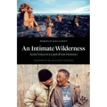 An Intimate Wilderness: Arctic Voices in a Land of Vast Horizons