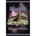 Aristotle - Ethics and Politics