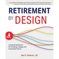 Retirement by Design: A Guided Workbook for Creating a Happy and Purposeful Future