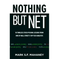 Nothing But Net: 10 Timeless Stock-Picking Lessons from One of Wall Street's Top Tech Analysts