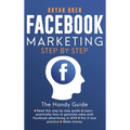 Facebook Marketing Step by Step: The Guide on Facebook Advertising That Will Teach You How To Sell Anything Through Facebook