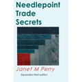 Needlepoint Trade Secrets: Great Tips about Organizing, Stitching, Threads, and Materials