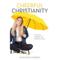 Cheerful Christianity: A Child's Journey to Finding Jesus: A Child's Journey to Finding Jesus