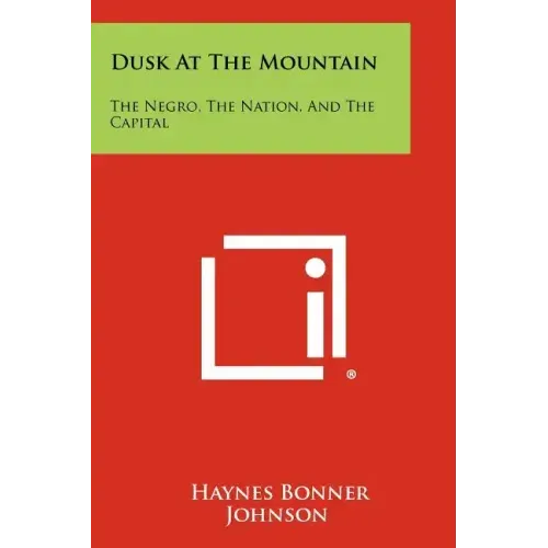 Dusk At The Mountain: The Negro, The Nation, And The Capital - Paperback