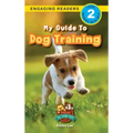 My Guide to Dog Training: Speak to Your Pet (Engaging Readers, Level 2)