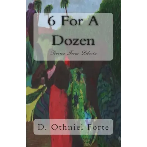 6 For A Dozen: Stories From Liberia