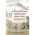 Mississippian Mortuary Practices: Beyond Hierarchy and the Representationist Perspective