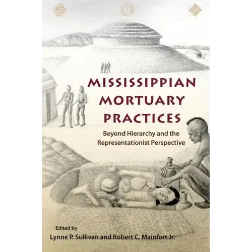 Mississippian Mortuary Practices: Beyond Hierarchy and the Representationist Perspective