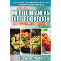 Effortless Mediterranean Diet Cookbook 30-Minute Meals: Quick and Easy Kitchen to Table Mediterranean Recipes