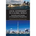 Local Government in a Global World: Australia and Canada in Comparative Perspective