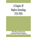 A Chapter Of Hopkins Genealogy. 1735-1905