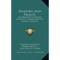 Pleasures and Palaces: The Memoirs of Princess Lazarovich Hrebelianovich, Eleanor Calhoun