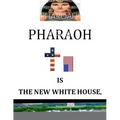 'Pharoah' Is the New White House: BY: Nelson Norman, Writer