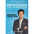 Procrastinate on Purpose: 5 Permissions to Multiply Your Time