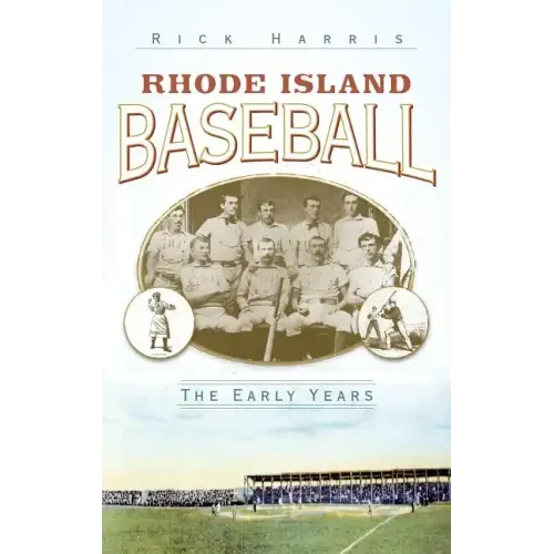 Rhode Island Baseball: The Early Years