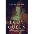The Body of the Queen: Gender and Rule in the Courtly World, 1500-2000