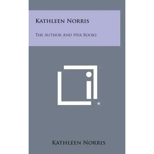 Kathleen Norris: The Author and Her Books