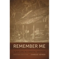 Remember Me: Slave Life in Coastal Georgia, REV. Ed.