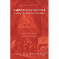 Sabbath and Sunday Among the Earliest Christians, Second Edition: When Was the Day of Public Worship?