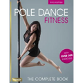 Pole Dance Fitness: The Complete Book