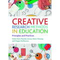 Creative Research Methods in Education: Principles and Practices