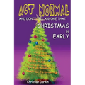 Act Normal And Don't Tell Anyone That Christmas Is Early: Read it yourself chapter book for ages 6+