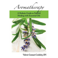 Aromatherapy: A Holistic Guide to Natural Healing with Essential Oils