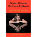 Bipolar Disorder the Latest Epidemic: My Personal Journey