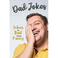 Dad Jokes: Jokes So Bad, They Are Funny