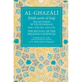 The Mysteries of the Pilgrimage: Book 7 of Ihya' 'Ulum Al-Din, the Revival of the Religious Sciences Volume 7