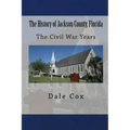 The History of Jackson County, Florida: The War Between the States