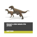 Dinosaurs & Other Animals of the Jurassic