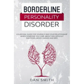 Borderline Personality Disorder: a survival guide for yourself and your relationship when someone you care about has difficult emotions, mood swings a