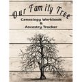 Our Family Tree Genealogy Workbook & Ancestry Tracker: Research Family Heritage and Track Ancestry in this Genealogy Workbook 8x10 � 90 Pages
