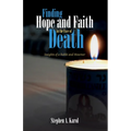 Finding Hope and Faith in the Face of Death: Insights of a Rabbi and Mourner