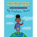 The ABC's of Cooking in Maya's World- Coloring and Activity Book