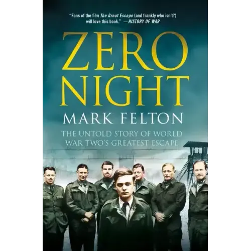 Zero Night: The Untold Story of World War Two's Greatest Escape: The Untold Story of World War Two's Greatest Escape