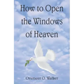 How to Open the Windows of Heaven