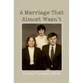 A Marriage That Almost Wasn't