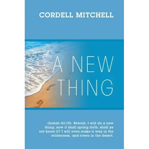 A New Thing: (Isaiah 43:19) Behold, I will do a new thing; now it shall spring forth; shall ye not know it? I will even make a way