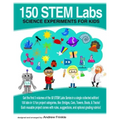 150 STEM Labs: Science Experiments for Kids