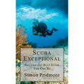 Scuba Exceptional: Become the Best Diver You Can Be