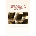 The Origin of Primitive Money: (with illustrations)