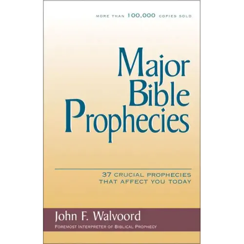 Major Bible Prophecies: 37 Crucial Prophecies That Affect You Today