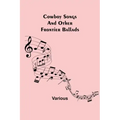 Cowboy Songs; And Other Frontier Ballads