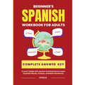 The Beginner's Spanish Language Learning Workbook for Adults: A Level 1 Guide with Exercises to Learn Essential Words, Phrases, and Basic Sentences