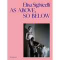 Elisa Sighicelli: As Above, So Below
