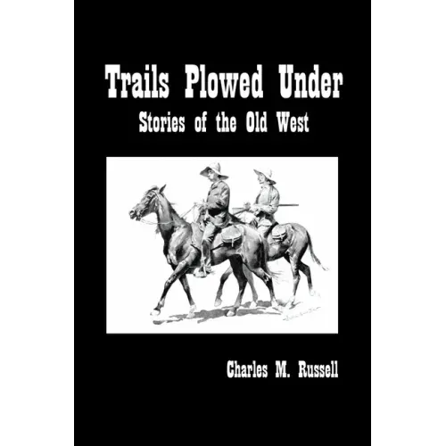 Trails Plowed Under: Stories of the Old West